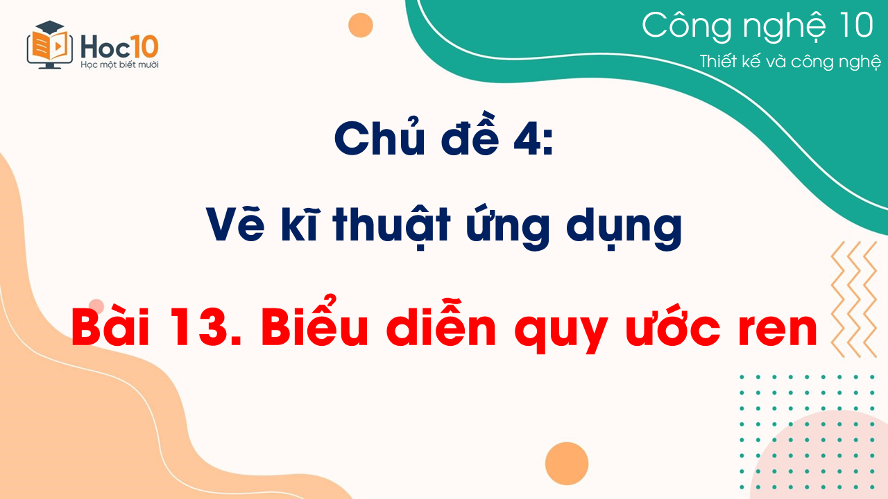 CN Thiết kế và Công nghệ - Bài 13 Biểu diễn quy ước ren